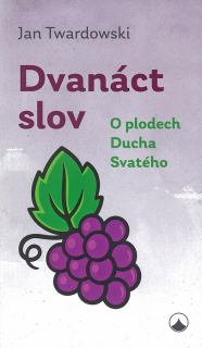 Dvanáct slov • O plodech Ducha Svatého